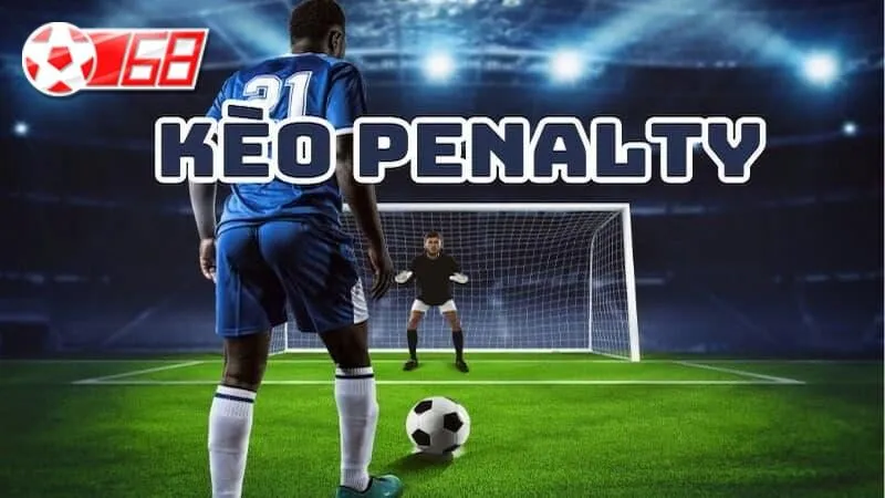 Định nghĩa thế nào là kèo Penalty?