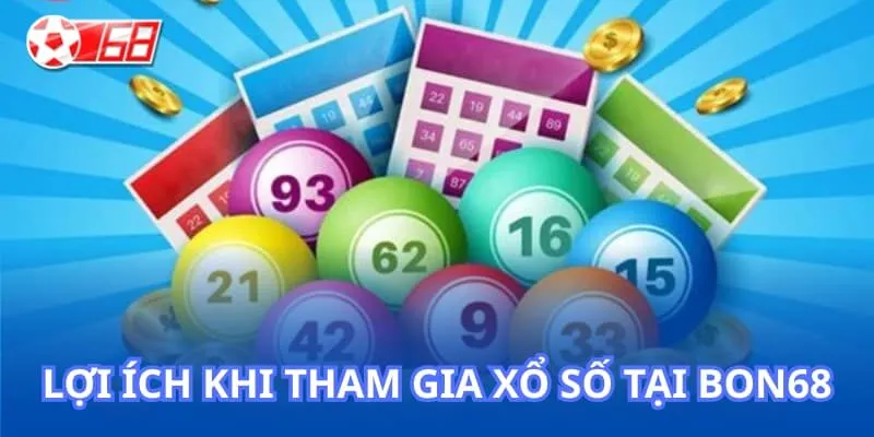 Những lợi ích khi tham gia xổ số tại BON68