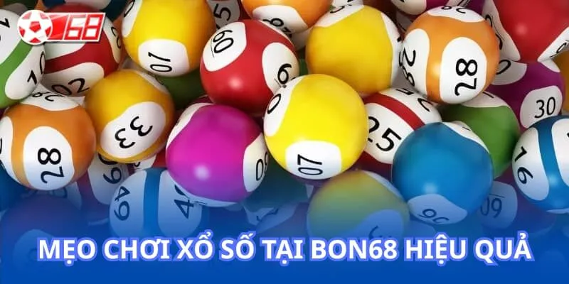 Mẹo chơi xổ số tại BON68 hiệu quả